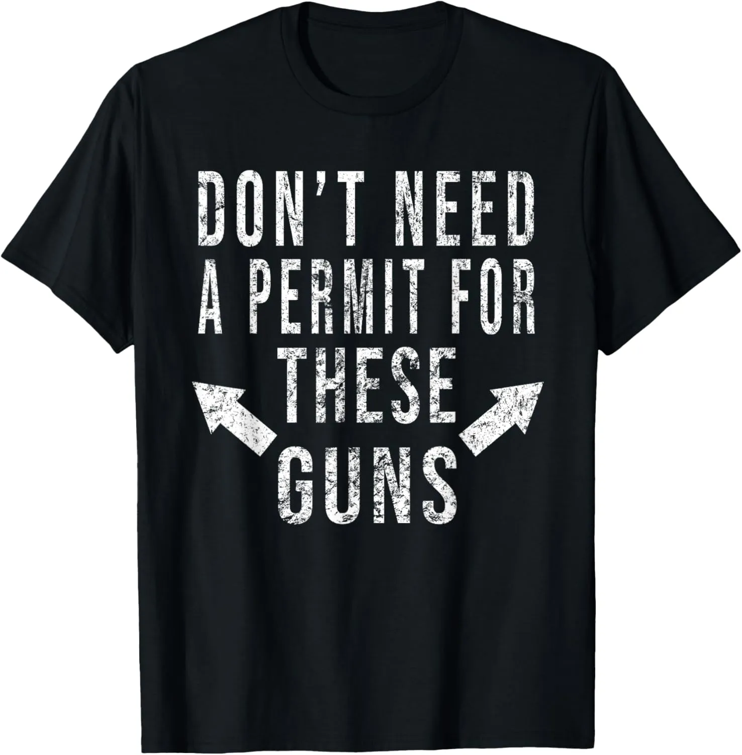 Don't Need A Permit For These Guns Funny Workout Gift Shirt T-Shirt