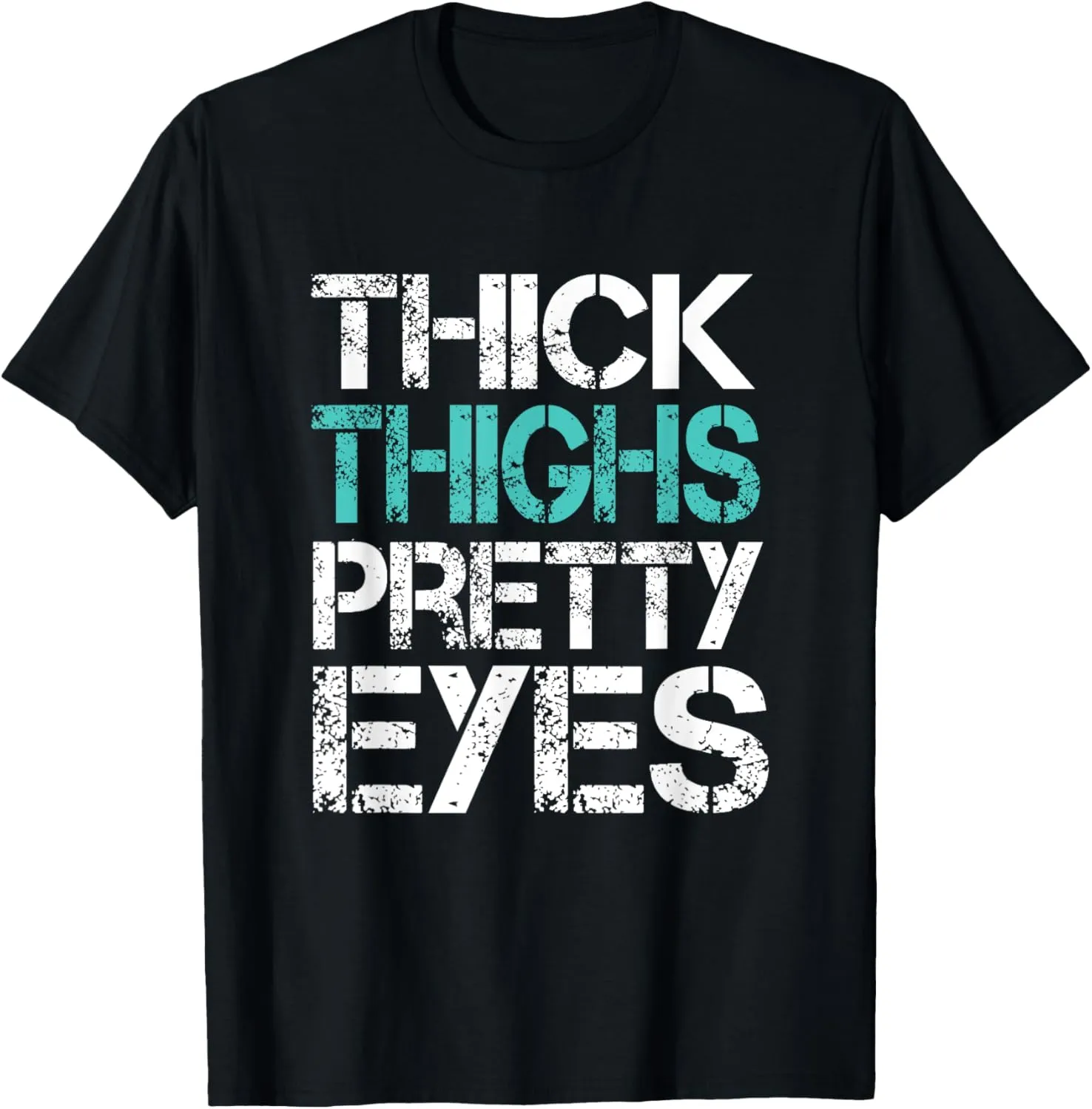 Funny Workout Tshirt Thick Thighs Pretty Eyes Gym Shirt T-Shirt