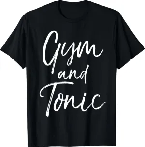Gym and Tonic Shirt for Women Funny Workout T-Shirt for Men