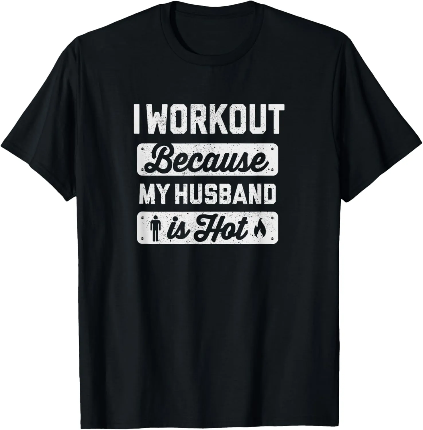 I Workout Because My Husband Is Hot - Funny Gym Shirt Tee T-Shirt