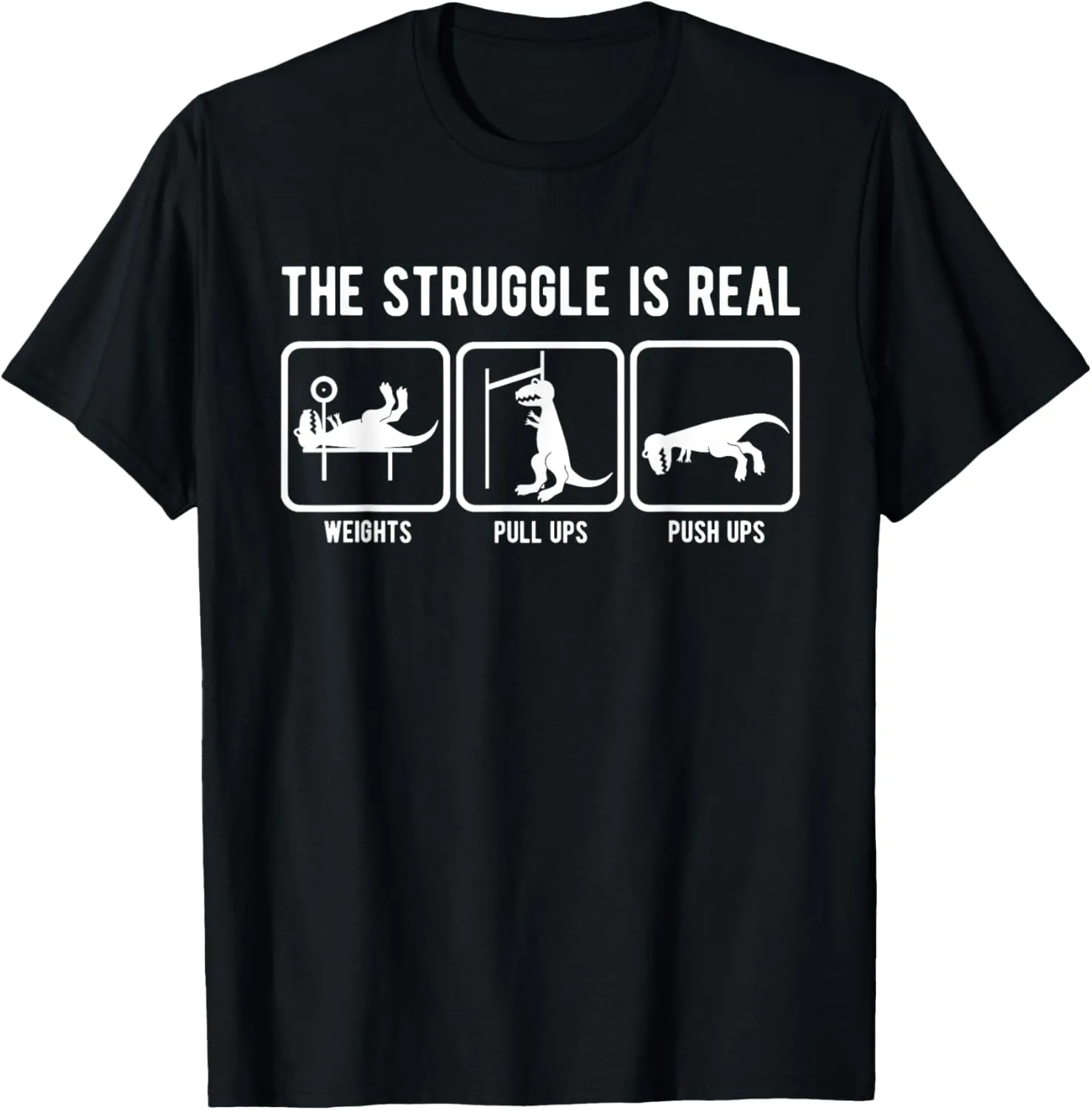 The struggle is real funny T-Rex gym workout t-shirt T-Shirt